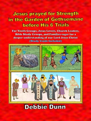 cover image of Jesus prayed for Strength in the Garden of Gethsemane before His 6 Trials